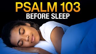 Let This Bless Your Soul | Bedtime Prayers To Fall Asleep In God's Presence | Psalm 103