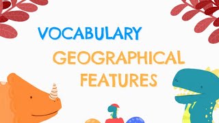 UNIT 3  - C. VOCABULARY. GEOGRAPHICAL FEATURES