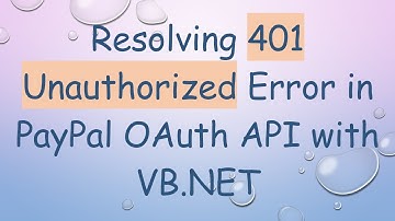 Resolving 401 Unauthorized Error in PayPal OAuth API with VB.NET
