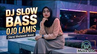 Download lagu DJ OJO LAMIS Versi Sholawat Jawa 🎵 DJ Slow Bass Bikin Adem Hati (Terbaru 2026) | Musix Qita
