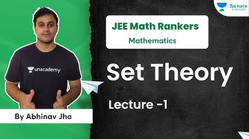 Set Theory | Lecture -1 | Mathematics | JEE Math Rankers | Abhinav Jha