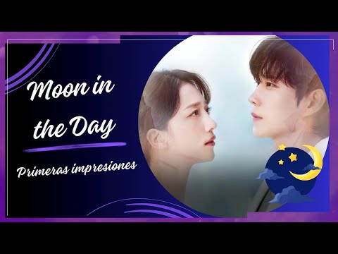 “MOON IN THE DAY” – PRIMERAS IMPRESIONES (KIM YOUNG DAE – PYO YE JIN)