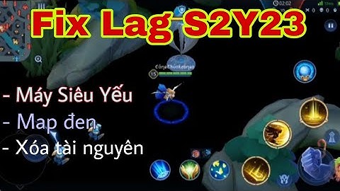 [Liên Quân] Hướng Dẫn Fix Lag Cho Máy Siêu Yếu S2Y23 Không Cần Vượt Link Tải