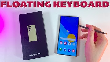 How to Enable/Disable Floating Keyboard on Samsung Galaxy S24 Ultra: Quick Guide