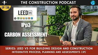 Ep 136 LEED v5 Series: IPp3  Carbon Assessment: Charting the 25-Year Emissions Roadmap