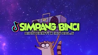 DJ SIMPANG BINCI TIK TOK ( RIAN HORMATI X IKY ADILIS ) remiixxxx