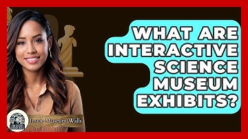 What Are Interactive Science Museum Exhibits? - Inside Museum Walls