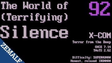 092 | The World of Terrifying Silence (Run 3) | X-COM: Terror from the Deep