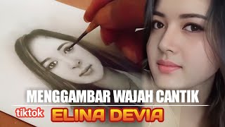 😍 Tiktoker paling cantik di muka bumi 2023 ELINA DEVIA | Menggambar wajah cantik @elinadeviachannel