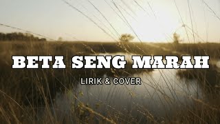 Beta Seng Marah - Mitha Talahatu (Lirik \u0026 Cover By Mario G Klau)