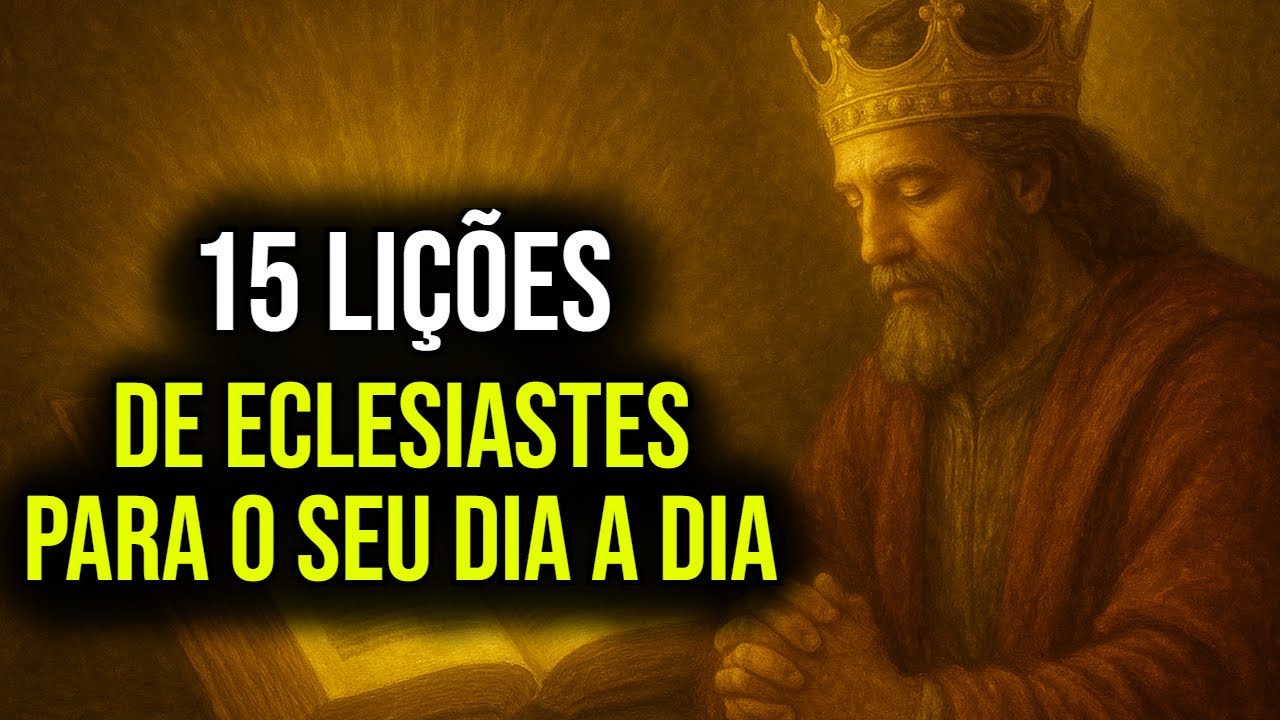 🕊️ AS 15 LIÇÕES DE SABEDORIA DE ECLESIASTES PARA O SEU DIA A DIA