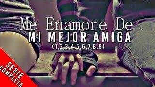 Me Enamore de Mi Mejor Amiga ♥ (1-9, Serie Completa) Rap Romantico 2023