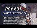 Psy631 short lecture 14 Types of reliability @Delphinium-yıldırım