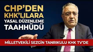 Chpden Khklilara Yasal Düzenleme Taahhüdü. Mi̇lletveki̇li̇ Sezgi̇n Tanrikulu Khk Tvde