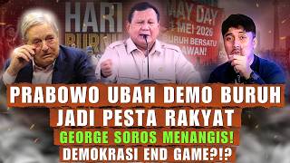 PRABOWO UBAH DEMO BURUH JADI PESTA RAKYAT, GEORGE SOROS MENANGIS & DEMOKRASI END GAME?!? | EPS.3299
