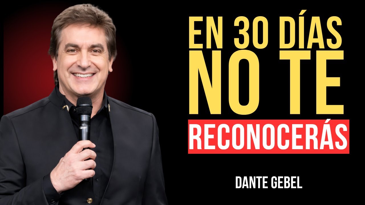 En solo 30 días, no te reconocerás si sigues estos pasos | Dante Gebel