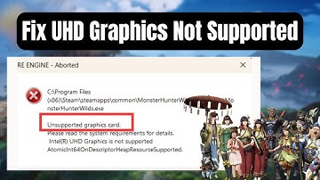 How to Fix "UHD Graphics is Not Supported" & "Unsupported Graphics Card" Error in Monster Hunter