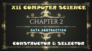 Constructor and Selector/XII CS/Chapter 2/Data Abstraction/#TNSCERT Net Worth