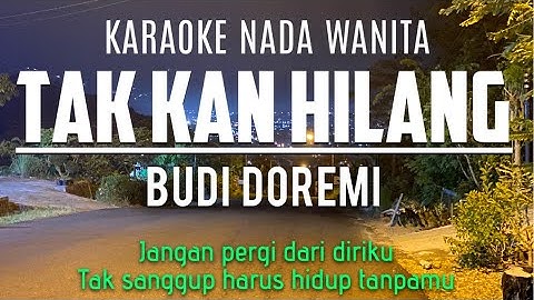 Tak Kan Hilang - Budi Doremi (Karaoke Female Key Nada Wanita +3 G)
