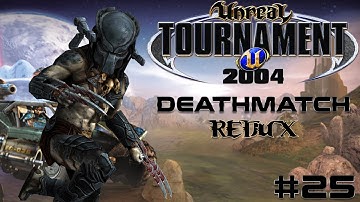 Unreal Tournament 2004 - Deathmatch REDUX #25
