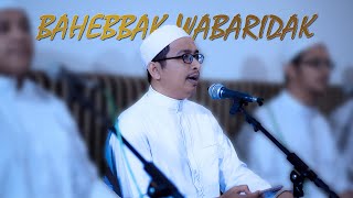 Bahebbak wabaridak - spesial pillihan Ahbaabul Mukhtar Solo