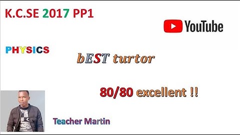 KCSE REVISIONS PAPERS!!! [PHYSICS 2017 PAPER 1]