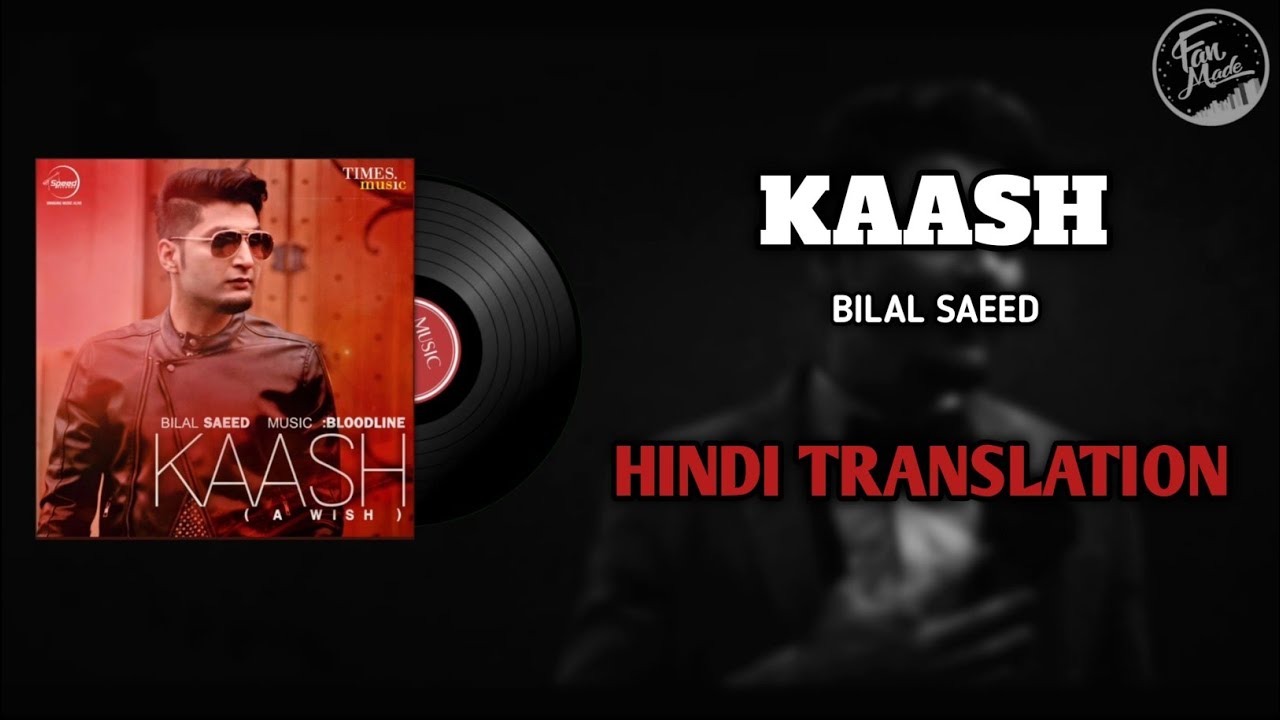 Kaash Lyrics Translation (Hindi) Bilal Saeed Bloodline Music