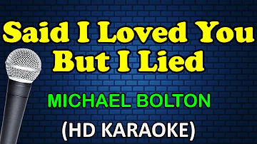 SAID I LOVED YOU BUT I LIED - Michael Bolton (HD Karaoke)