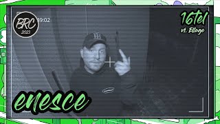 Enesce Vs Ellage 16Tel Brc 2023 - Battle Rap Turnier