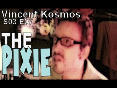Vincent Kosmos - S03E07 - "The Pixie"