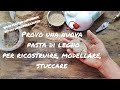 Provo la nuova pasta di legno fai da te per ricostruire, stuccare, modellare