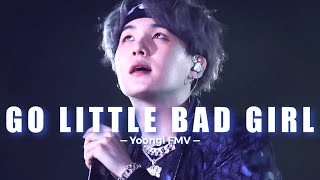 MIN YOONGI | GO LITTLE BAD GIRL「FMV」