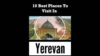 Top 10 Places to Visit in Yerevan | Armenia yerevan armenia placestovisit traveling tourism