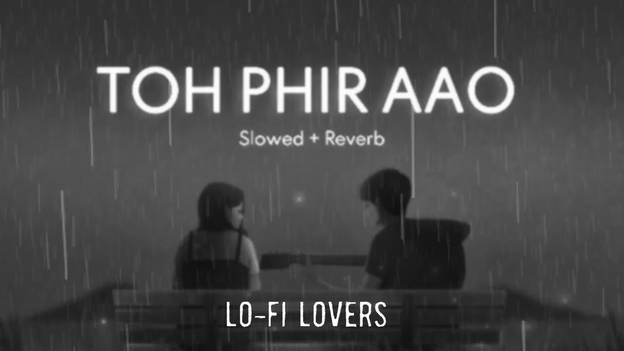 Toh Phir Aao | Sad Bollywood Lofi Song | Heart Touching Lofi Song | Best Heartbreak Hindi Song 💔 |