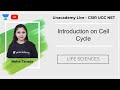 Introduction on Cell Cycle | Life Sciences | Unacademy Live - CSIR UGC NET |
 Neha Taneja