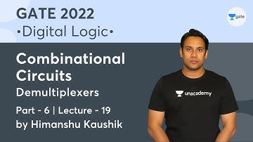 Combinational Circuits (Part 6) | Demultiplexers | Digital Logic | Lec 19 | GATE 2022 | Himanshu