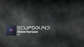 SHINE HORIZON 🌄 ETHEREAL FOLK ODYSSEY | Royalty-Free Nature Soundtrack | ECLIPSOUND