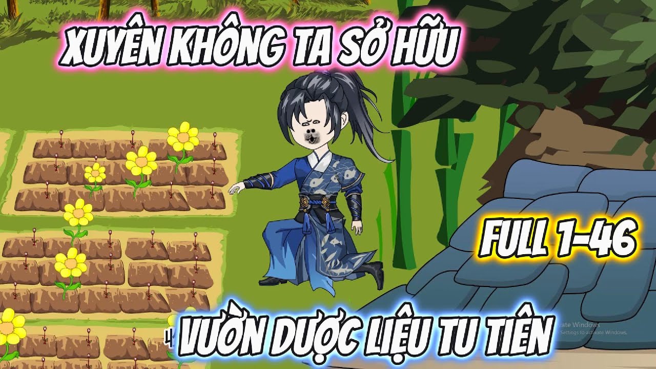 Xuyên Không Ta Sở Hữu Vườn Dược Liệu Tu Tiên Full 1-46 | Nano Vietsub