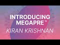 Kiran Krishnan: MegaPre™