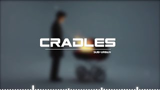 Sub Urban - Cradles [Lyrics]