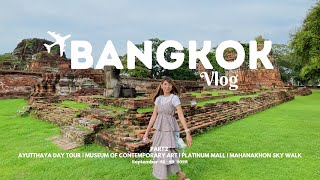 ✈️ Bangkok Vlog Part 2: Ayutthaya Day Tour | MOCA | Platinum Mall | MahaNakhon SkyWalk