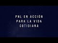 PNL en acción para la vida cotidiana y el bienestar personal||Crecimiento ilimitado