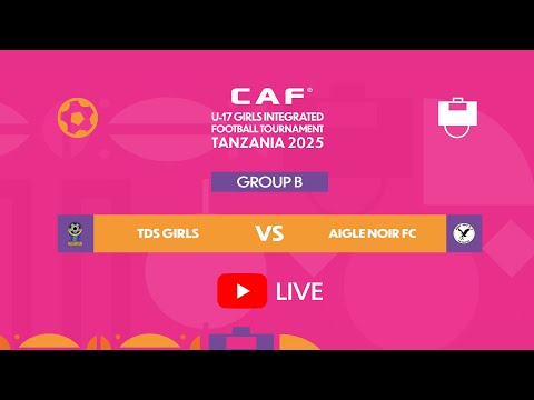 TDS Girls Aigle Noir FC U17 GIFT 2025 Group B Matchday 2