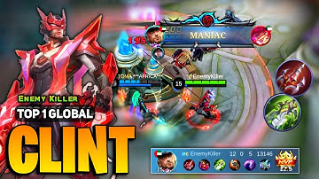MANIAC! Clint Best 2023 [ Clint Top 1 Global Gameplay ] Enemy Killer - Mobile Legends
