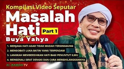 Kumpulan Ceramah Buya Yahya Seputar Hati Part 1 | Al-Bahjah TV