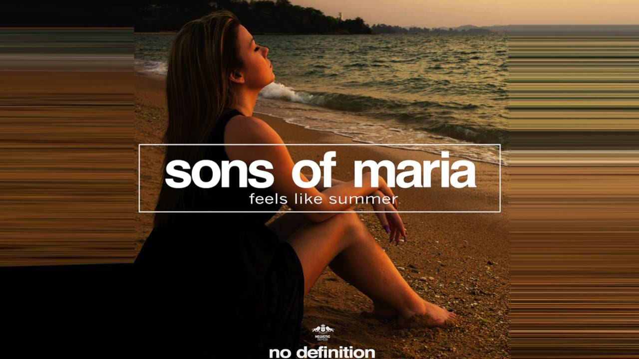 Sons of Maria - Feels Like Summer