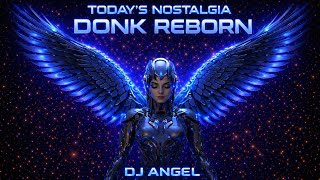 DONK REBORN | TODAYS NOSTALGIA | DJ ANGEL