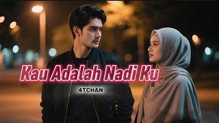 KAU ADALAH NADI KU