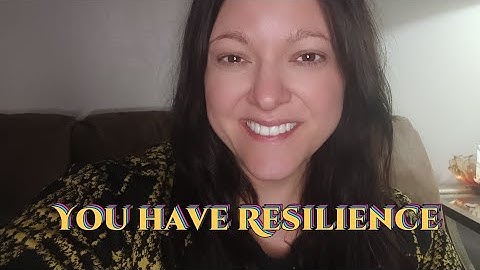 You have Resilience