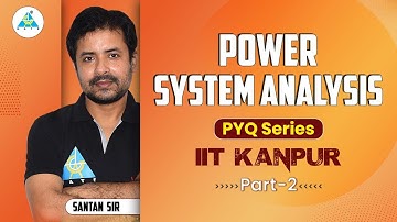 Power System Analysis (Part-02) | PYQ Series | IIT Kanpur | GATE 2023 | By Santan Sir
